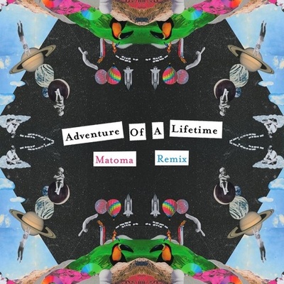 Matoma Adventure Of A Lifetime Matoma Remix 歌词 中文歌词 Rapzh 中文说唱数据库