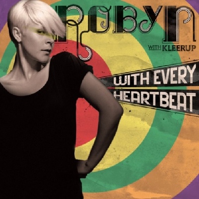 Robyn With Every Heartbeat Punks Jump Up Remix 歌词 Rapzh 中文说唱数据库